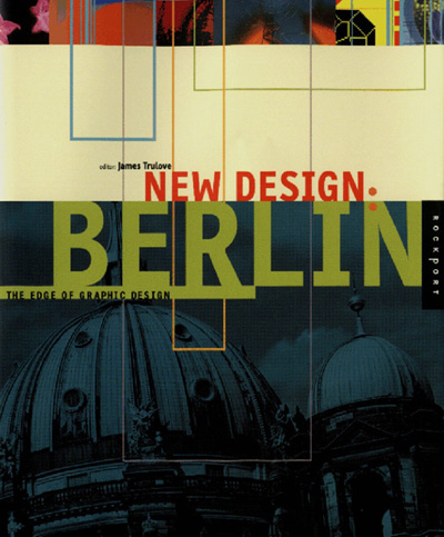 книга New Design: Berlin: The Edge of Graphic Design, автор: James Grayson Trulove